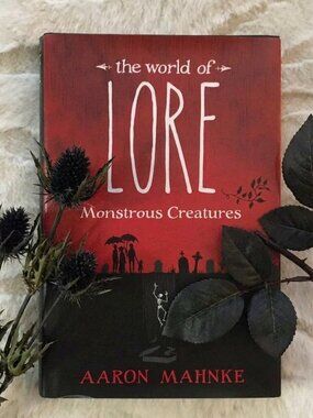 The World of Lore: Monstrous Creatures Hardcover — Aaron Mahnke
